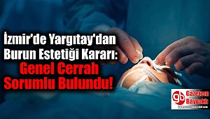 İzmir'de Yargıtay'dan Burun Estetiği Kararı; Ameliyatı Yapan Genel Cerrah Sorumlu Bulundu 