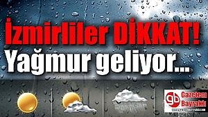 İzmir dikkat yağmurlu günler geliyor