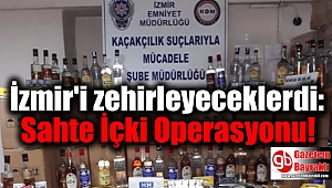 İzmir'i zehirleyeceklerdi : Sahte İçki Operasyonu