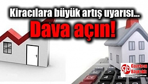Kiracılara büyük artış uyarısı: Dava açın