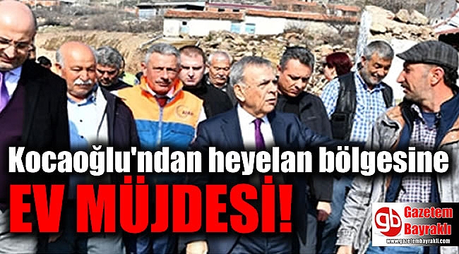Kocaoğlu'ndan heyelan bölgesine ev müjdesi