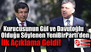 Kurucusunun Gül ve Davutoğlu Olduğu Söylenen YeniBirParti'den İlk Açıklama Geldi