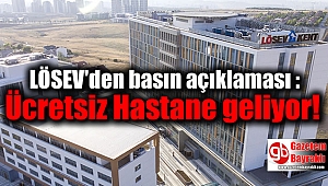 LÖSEV'den basın açıklaması : Ücretsiz Hastane geliyor