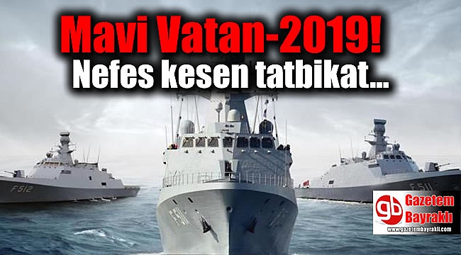 Mavi Vatan-2019 Tatbikatı start verdi