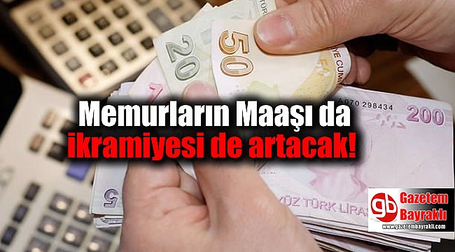 Memurların Maaşı da ikramiyesi de artacak