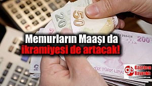 Memurların Maaşı da ikramiyesi de artacak
