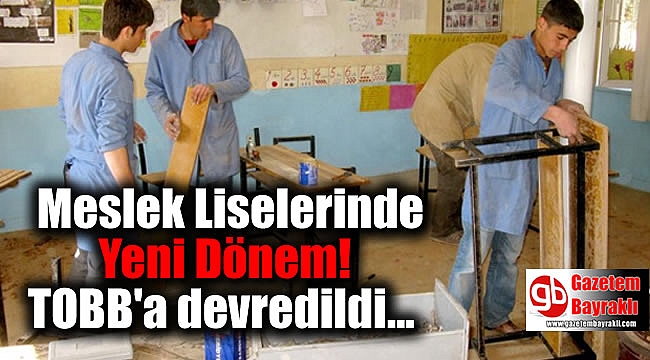 Meslek Liselerinde Yeni Dönem: TOBB'a devredildi