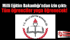 Milli Eğitim Bakanlığı'ndan izin çıktı: Tüm öğrenciler yoga öğrenecek