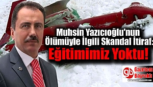 Muhsin Yazıcıoğlu'nun Ölümüyle İlgili Skandal İtiraf: Eğitimimiz Yoktu