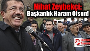 Nihat Zeybekçi: Başkanlık Haram Olsun