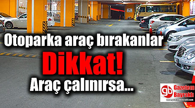 Otoparka araç bırakanlar dikkat