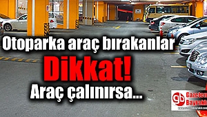Otoparka araç bırakanlar dikkat