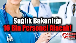 Sağlık Bakanlığı 16 Bin Personel Alacak