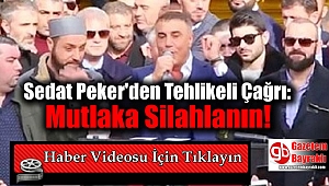 Sedat Peker'den Tehlikeli Çağrı: Mutlaka Silahlanın