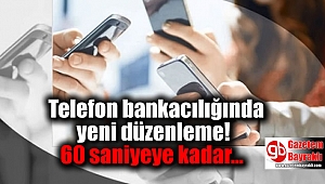 Telefon bankacılığında yeni düzenleme