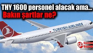 THY 1600 personel alacak ama bakın şartlar ne