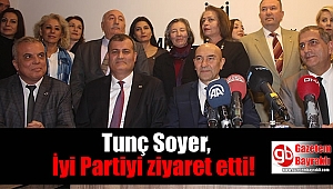 Tunç Soyer İyi Partiyi ziyaret etti