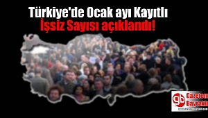 Türkiye'de Ocak ayı Kayıtlı İşsiz Sayısı açıklandı