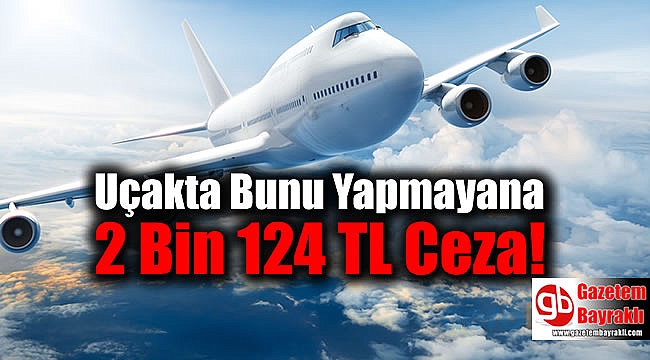 Uçakta Bunu Yapmayana 2 Bin 124 TL Ceza Verilecek