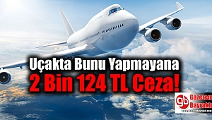 Uçakta Bunu Yapmayana 2 Bin 124 TL Ceza Verilecek