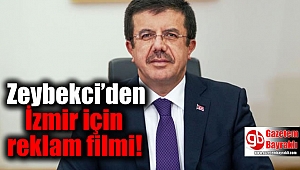 Zeybekci’den İzmir için reklam filmi
