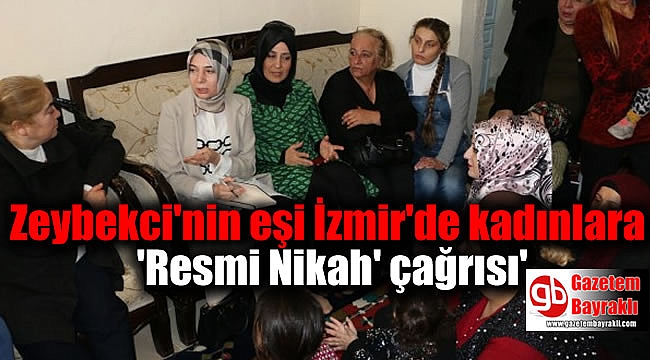 Zeybekci'nin eşinden İzmir'de kadınlara 'Resmi Nikah' çağrısı