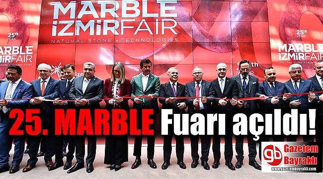 25. MARBLE Fuarı açıldı