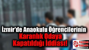 Anaokulu Öğrencilerinin Karanlık Odaya Kapatıldığı İddiası