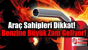 Araç Sahipleri Dikkat: Benzine Büyük Zam Geliyor