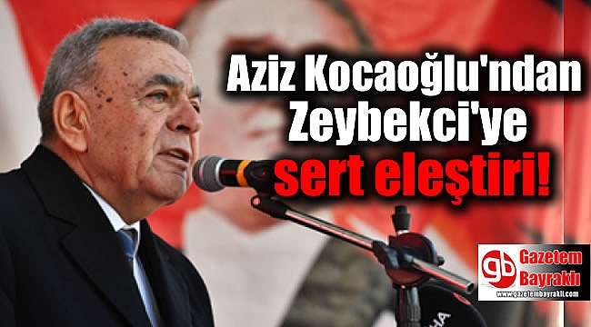 Aziz Kocaoğlu'ndan Nihat Zeybekci'ye sert eleştiriler