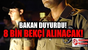 Bakan duyurdu: 8 bin bekçi alınacak