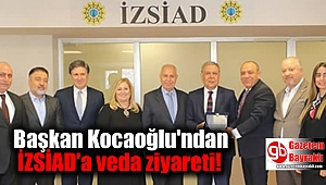 Başkan Kocaoğlu'ndan İZSİAD'a veda ziyareti