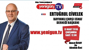 Bay.Çar.Der Başkanı Ertuğrul Civelek Bugün Yenigün Tv'ye konuk oluyor