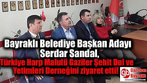 Bayraklı Belediye Başkan Adayı Serdar Sandal,  Türkiye Harp Malulü Gaziler Şehit Dul ve Yetimleri Derneğini ziyaret etti