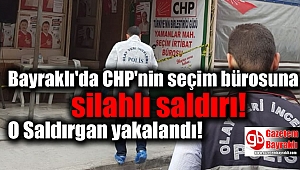 Bayraklı'da CHP'nin seçim bürosuna silahlı saldırı düzenleyen şahıs yakalandı