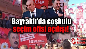 Bayraklı'da coşkulu seçim ofisi açılışı