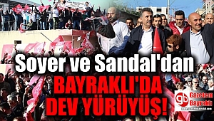 Bayraklı'da Tunç Soyer ve Serdal Sandal'dan dev yürüyüş