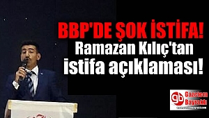 BBP İlçe Başkanı Ramazan Kılıç'tan istifa açıklaması