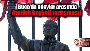 Buca'da adaylar arasında Atatürk heykeli tartışması