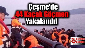 Çeşme'de 44 Kaçak Göçmen Yakalandı