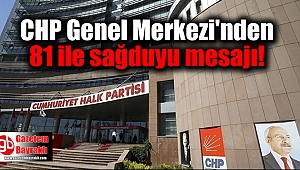 CHP Genel Merkezi'nden 81 ile sağduyu mesajı