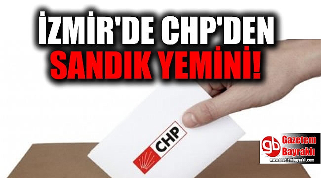 CHP Konak’tan sandık yemini