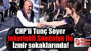 CHP'li Soyer, engellilerin kent içi yaşamını anlamak için tekerlekli sandalyeye bindi
