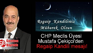 CHP Meclis Üyesi Mustafa Çekiçci'den Regaip Kandili mesajı
