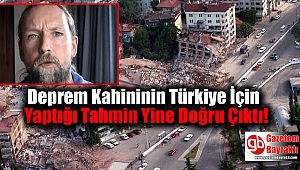 Deprem Kahininin Türkiye İçin Yaptığı Tahmin Yine Doğru Çıktı