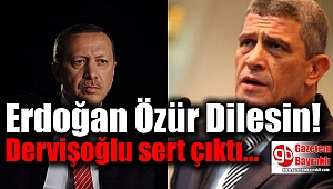 Dervişoğlu: 'Erdoğan Meral Akşener'den Özür Dilesin'