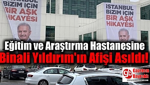 Eğitim ve Araştırma Hastanesine Binali Yıldırım'ın Afişi Asıldı
