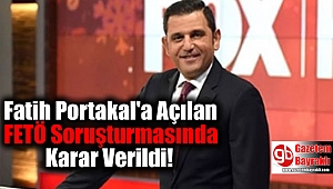 Fatih Portakal'a Açılan FETÖ Soruşturmasında Karar Verildi