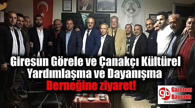 Giresun Görele ve Çanakçı Kültürel Yardımlaşma ve Dayanışma Derneğine ziyaret