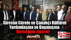 Giresun Görele ve Çanakçı Kültürel Yardımlaşma ve Dayanışma Derneğine ziyaret